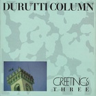 The Durutti Column - Greetings Three (EP)