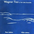 Wagner Tiso - Tom Jobim Villa-Lobos (With Rio Cello Ensemble)