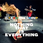 Zita Swoon Group - Nothing That Is Everything (Music From The Stage Performance)