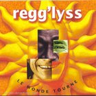 Regg'lyss - Le Monde Tourne