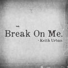 Keith Urban - Break On Me (CDS)