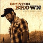 Brenton Brown - Because Of Your Love