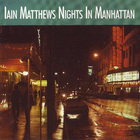 Iain Matthews - Nights In Manhattan(1)