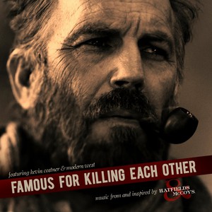 Famous For Killing Each Other: Music From And Inspired By Hatfields & Mccoys