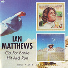 Iain Matthews - Go For Broke/Hit And Run