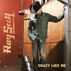 Ray Scott - Crazy Like Me
