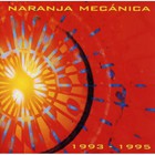 Naranja Mecanica - 1993-1995