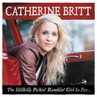 Catherine Britt - The Hillbilly Pickin' Ramblin' Girl So Far