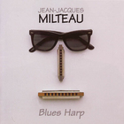 Jean-Jacques Milteau - Blues Harp (Reissued 2011)