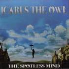 Icarus The Owl - The Spotless Mind