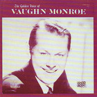 The Golden Voice Of Vaughn Monroe (Vinyl)