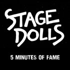 Stage Dolls - 5 Minutes Of Fame (CDS)