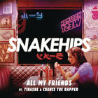Snakehips - All My Friends (CDS)