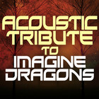 Guitar Tribute Players - Acoustic Tribute To Imagine Dragons
