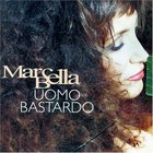 Marcella Bella - Uomo Bastardo
