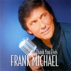 Frank Michael - Thank You Elvis