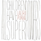 Lauri Porra - All Children Have Superpowers
