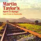 Martin Taylor's Spirit of Django - Last Train To Hauteville