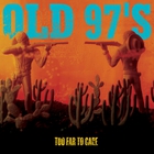 Old 97's - Too Far To Care: Too Far To Care CD1