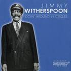 Jimmy Witherspoon - Goin' Around In Circles (Reissued 2002)