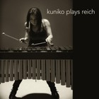 Kuniko - Kuniko Plays Reich