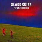 Glass Skies - Fly On, Children (EP)
