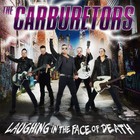 The Carburetors - Laughing Inthe Face Of Death