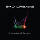 Bad Dreams - Apocalypse Of The Mercy