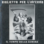 Biglietto Per L'inferno - Il Tempo Della Semina (Remastered 2007)