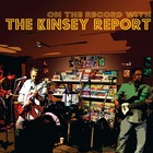The Kinsey Report - On The Record With