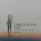 Fabio & Moon - Wish You Were Here (EP)