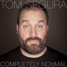 Tom Segura - Completely Normal