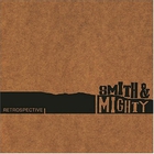 Smith & Mighty - Retrospective