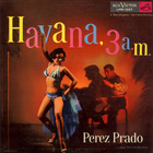 PEREZ PRADO - Havana 3 A.M. (Vinyl)