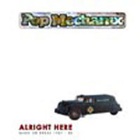Pop Mechanix - Alright Here: Make Or Break 1987-88