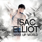 Isac Elliot - Wake Up World