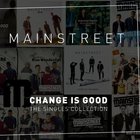 MAINSTREET - Change Is Good: The Singles Collection