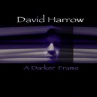 David Harrow - A Darker Frame