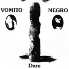 Vomito Negro - Dare