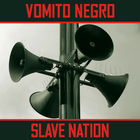 Vomito Negro - Slave Nation (EP)