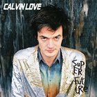 Calvin Love - Super Future