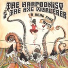 The Harpoonist & The Axe Murderer - A Real Fine Mess (Deluxe Edition)