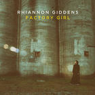 Rhiannon Giddens - Factory Girl
