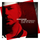 Endanger - Mit Dir Untergehen-Close To The Edge (CDS)