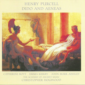 Dido & Aeneas (Catherine Bott, Emma Kirkby, Etc.; Christopher Hogwood - Academy Of Ancient Music & Chorus