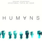 Cristobal Tapia De Veer - Humans (Original Soundtrack)