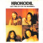 Krokodil - Getting Up For The Morning (Reissued 1993)