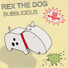 Rex The Dog - Bubblicious (MCD)