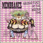 The Membranes - Wrong Place At The Wrong Time