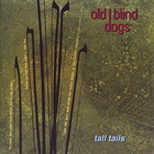 Old Blind Dogs - Tall Tails